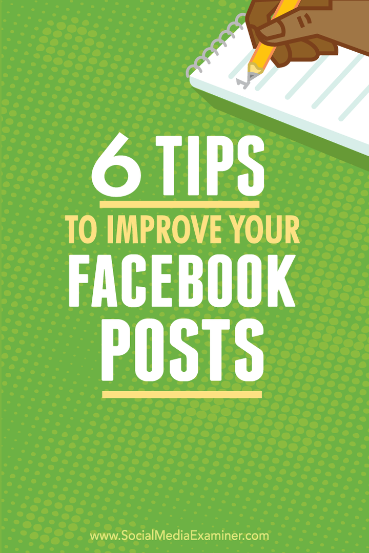 6 wskazówek, jak ulepszyć swoje posty na Facebooku: Social Media Examiner