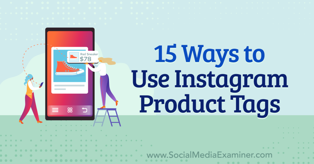 15 sposobów na wykorzystanie tagów produktów na Instagramie autorstwa Anny Sonnenberg w Social Media Examiner.