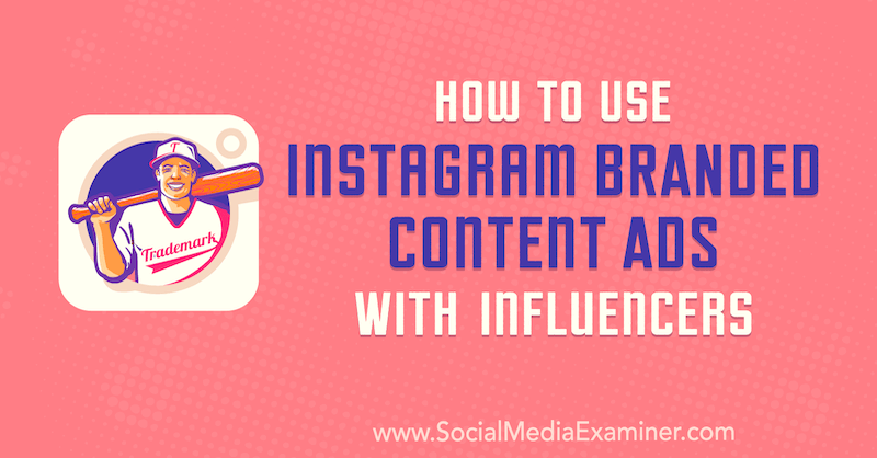 Jak korzystać z reklam z marką na Instagramie z influencerami autorstwa Himanshu Rauthan w Social Media Examiner.