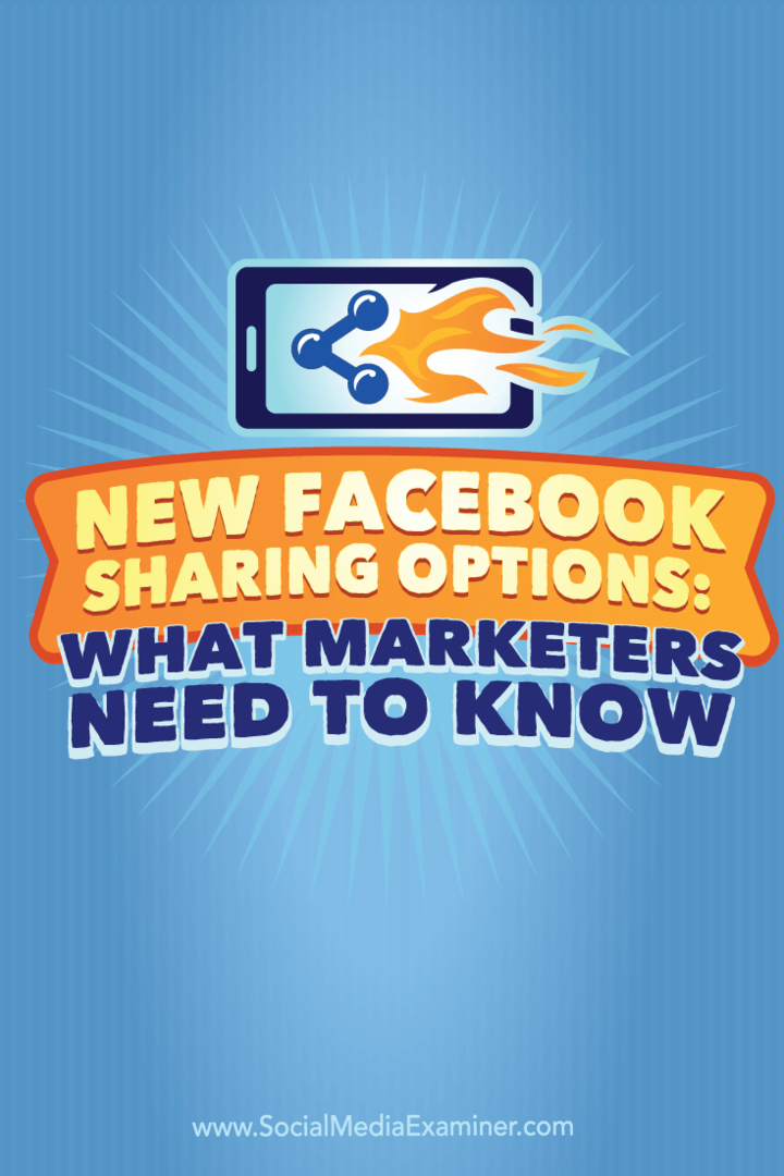 Nowe opcje udostępniania na Facebooku: co marketerzy powinni wiedzieć: Social Media Examiner