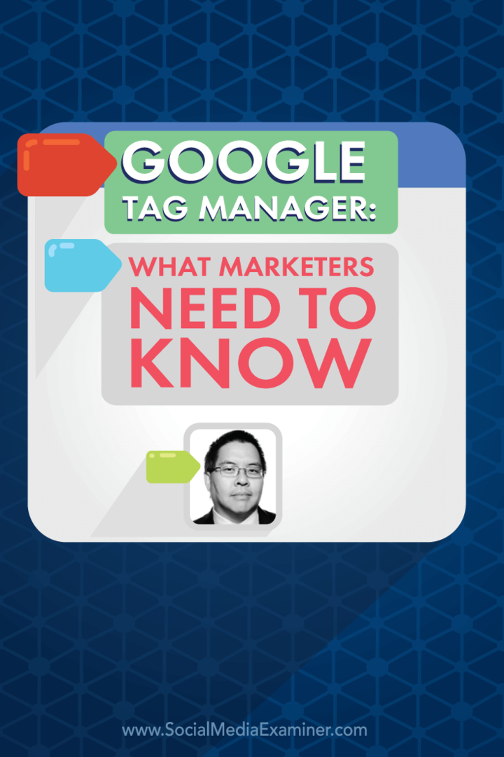 Menedżer tagów Google: co powinni wiedzieć marketerzy: ekspert ds. Mediów społecznościowych