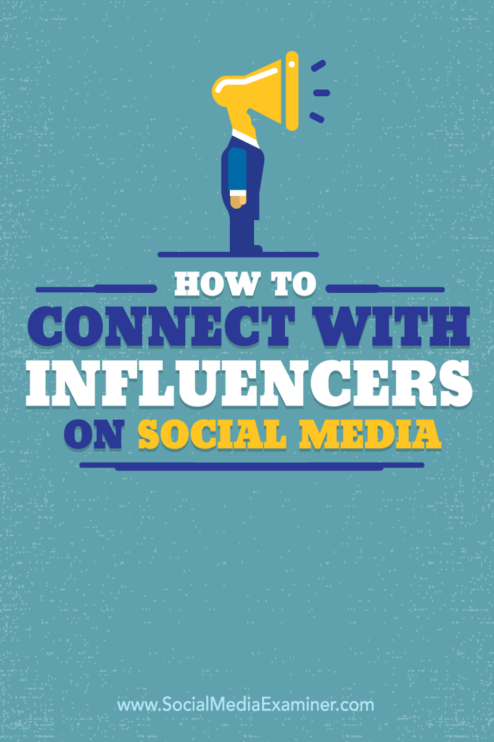 Jak połączyć się z influencerami w mediach społecznościowych: Social Media Examiner