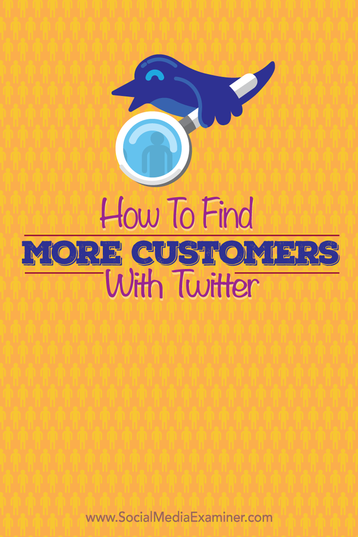 Jak znaleźć więcej klientów za pomocą Twittera: Social Media Examiner