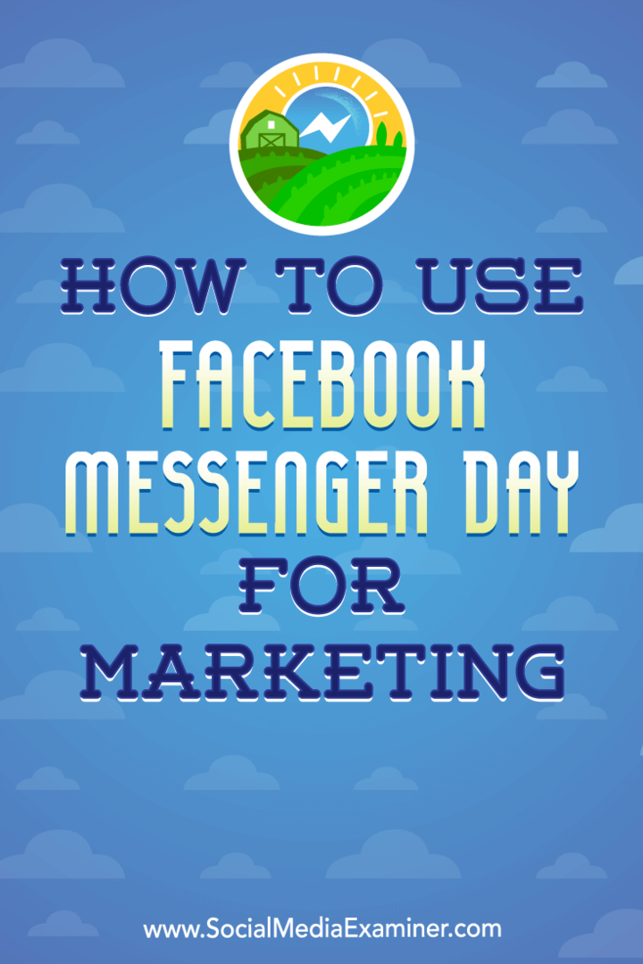 Jak wykorzystać Facebook Messenger Day do marketingu autorstwa Any Gotter w Social Media Examiner.