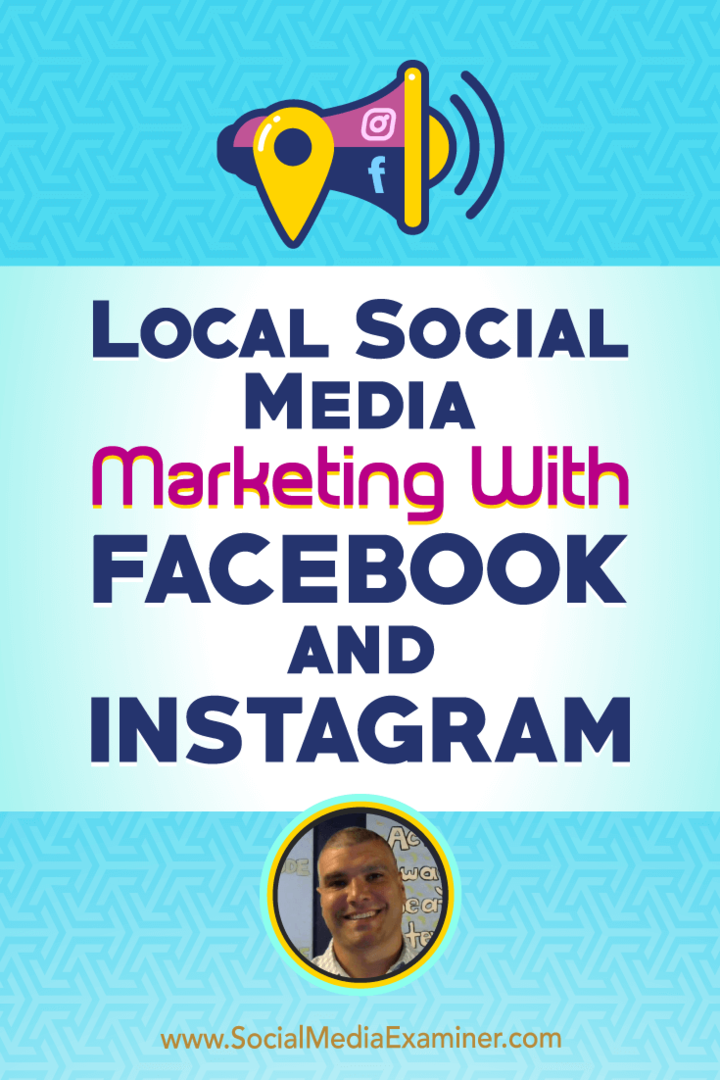 Lokalny marketing w mediach społecznościowych Z Facebookiem i Instagramem, w tym spostrzeżenia Bruce'a Irvinga w podcastu Social Media Marketing.