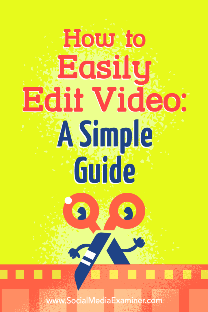 Jak łatwo edytować wideo: prosty przewodnik autorstwa Petera Gartlanda w Social Media Examiner.