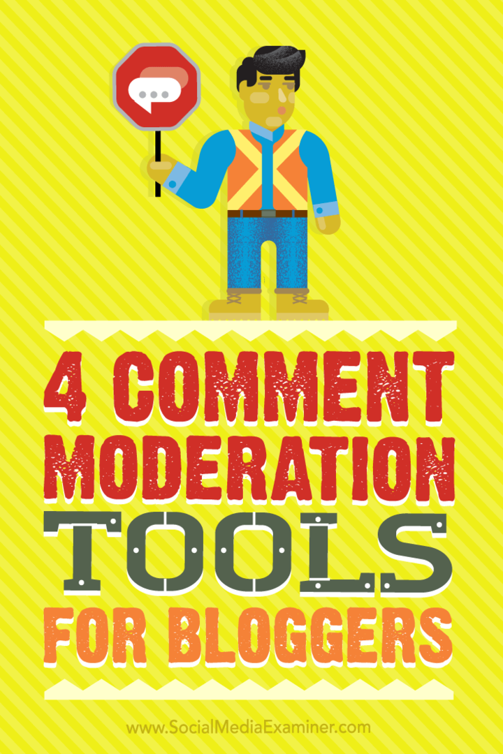 Wskazówki dotyczące czterech narzędzi, z których mogą korzystać blogerzy, aby ułatwić i przyspieszyć moderowanie komentarzy.