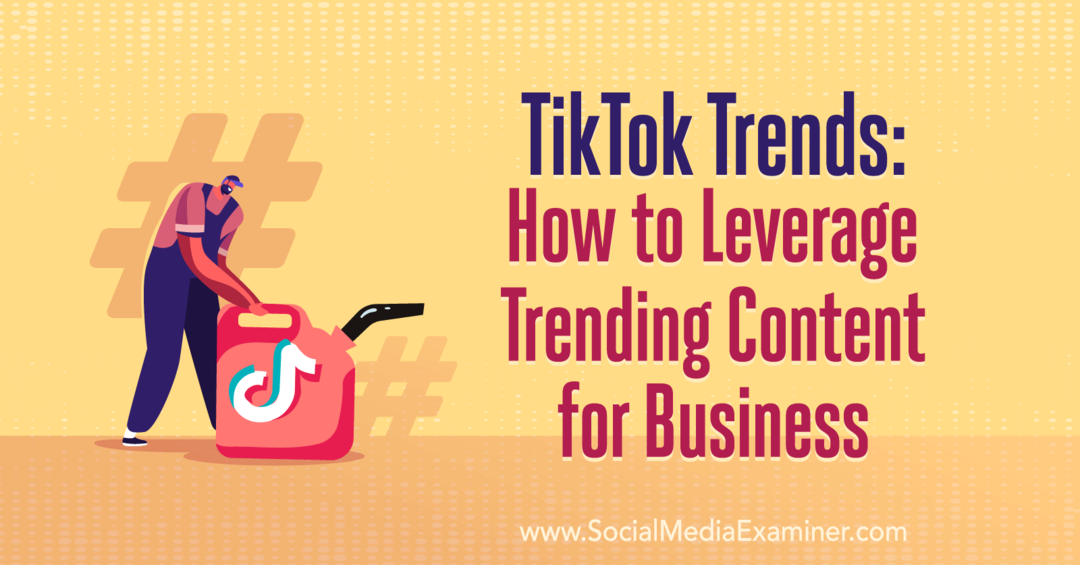 TikTok Trends: Jak wykorzystać trendy w biznesie: Social Media Examiner