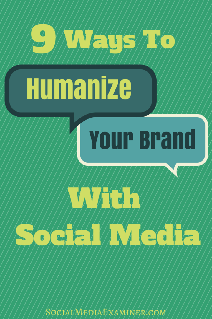 9 sposobów na humanizację marki za pomocą mediów społecznościowych: Social Media Examiner