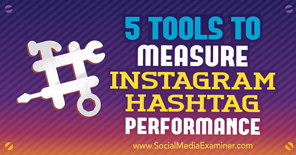 Te narzędzia mogą pomóc Ci zmierzyć wpływ hashtagów, których używasz na Instagramie.