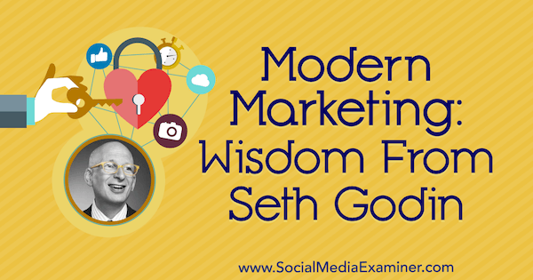 Modern Marketing: Wisdom From Seth Godin w podcastie Social Media Marketing.