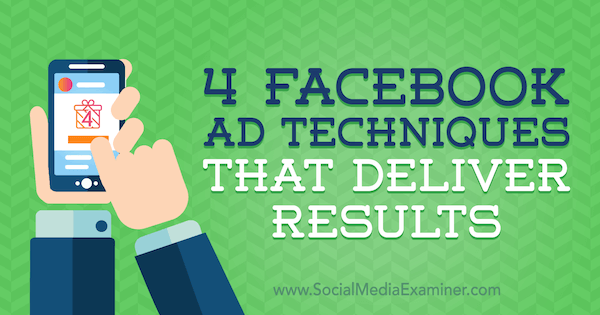 4 techniki reklam na Facebooku, które przynoszą wyniki, autor: Luke Heinecke w Social Media Examiner.