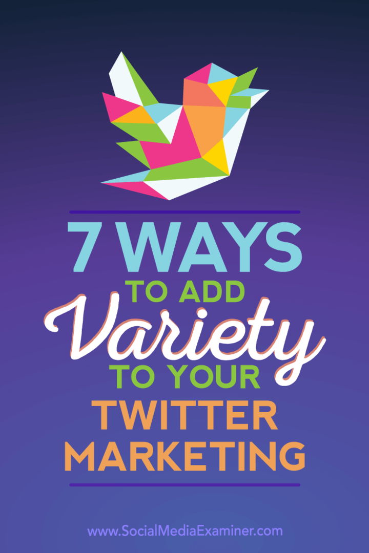 7 sposobów na urozmaicenie swojego marketingu na Twitterze: Social Media Examiner