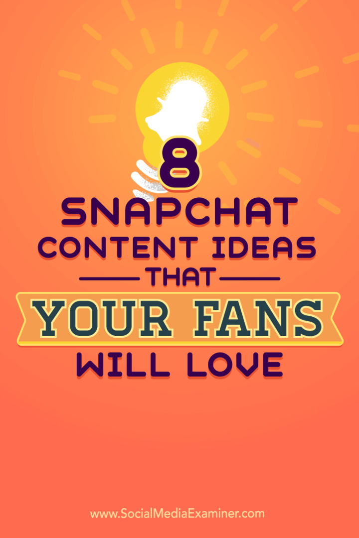 Wskazówki dotyczące ośmiu pomysłów na zawartość Snapchata, które pozwolą ożywić konto.