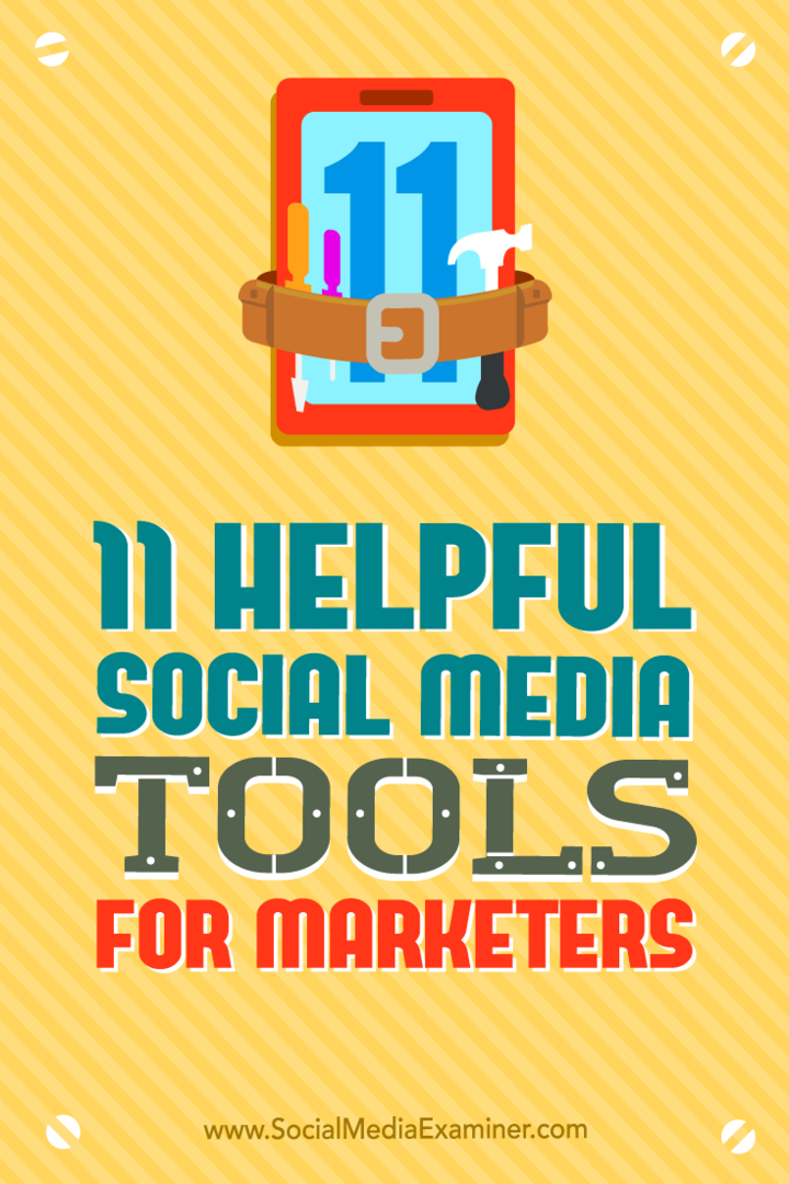 11 Pomocne narzędzia mediów społecznościowych dla marketerów autor: Jordan Kastelar na Social Media Examiner.
