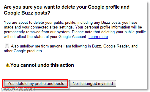 jeśli jesteś pewien, że chcesz usunąć swoje posty z buzza Google, kliknij Tak, usuń mój profil i posty, a Googlez buzz zniknie!