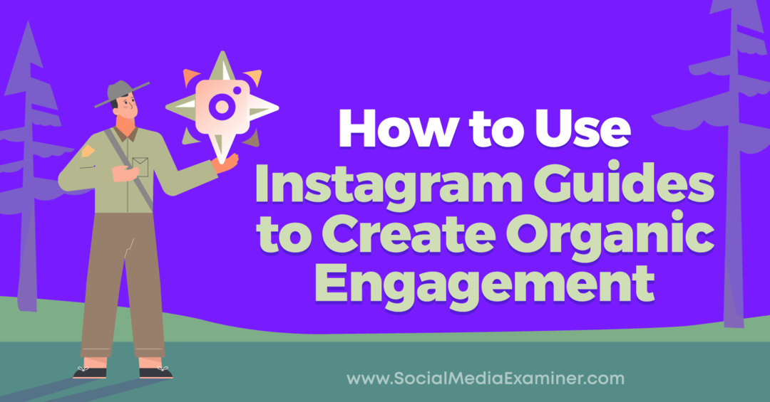 Jak korzystać z przewodników na Instagramie do tworzenia zaangażowania organicznego autorstwa Anny Sonnenberg w Social Media Examiner.