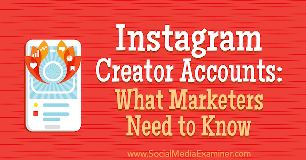 Konta twórców na Instagramie: co muszą wiedzieć marketerzy autorstwa Jenn Herman w Social Media Examiner.
