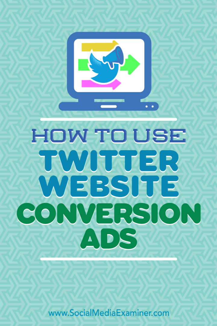 Jak korzystać z reklam konwersji witryny na Twitterze: Social Media Examiner