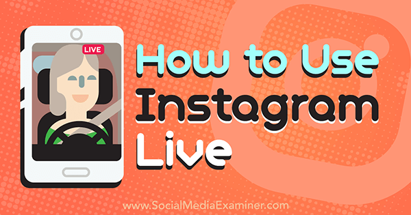 Jak korzystać z Instagrama na żywo autorstwa Kristi Hines w Social Media Examiner.