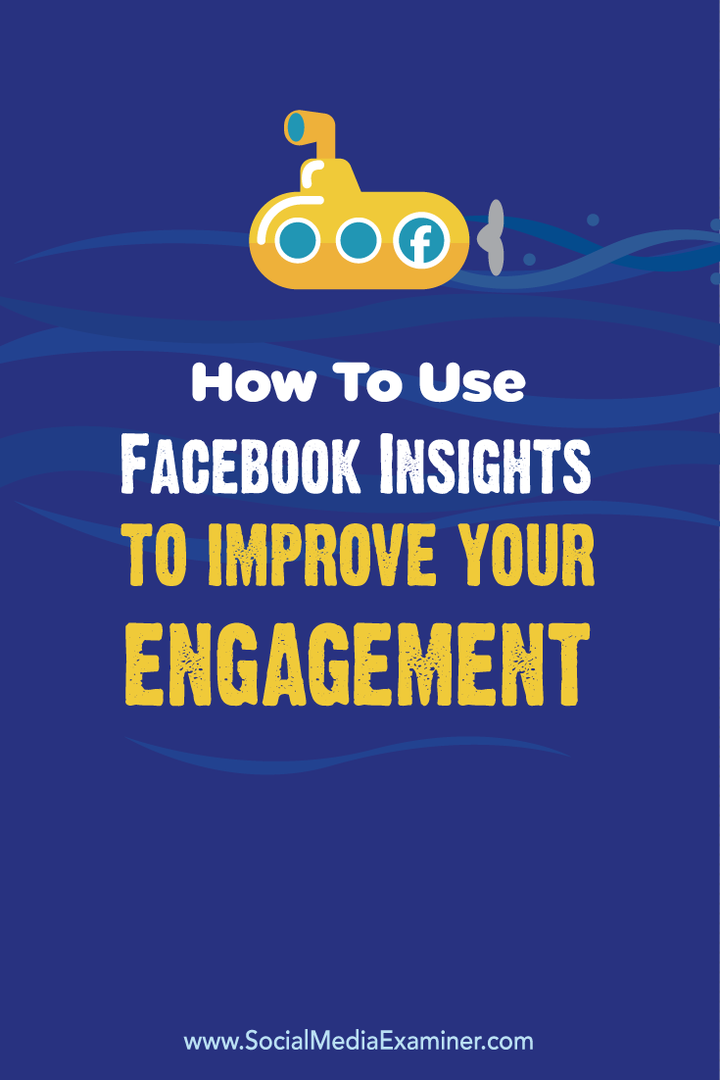 Jak wykorzystać Facebook Insights, aby zwiększyć swoje zaangażowanie: Social Media Examiner