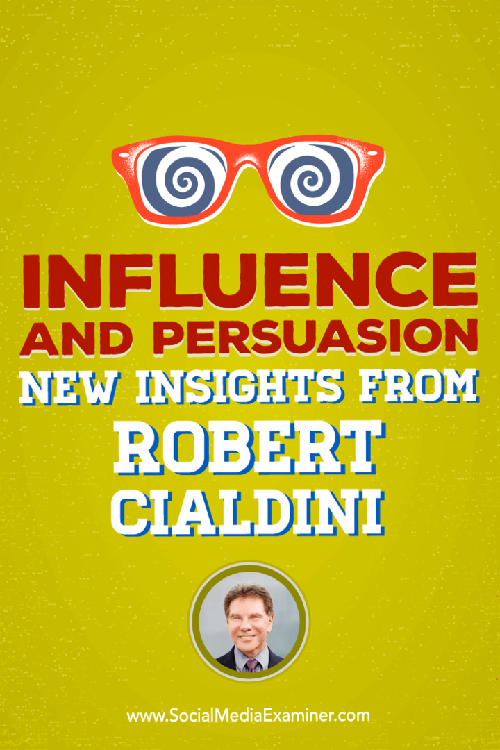 Wpływ i perswazja: nowe spostrzeżenia od Roberta Cialdiniego: egzaminatora mediów społecznościowych