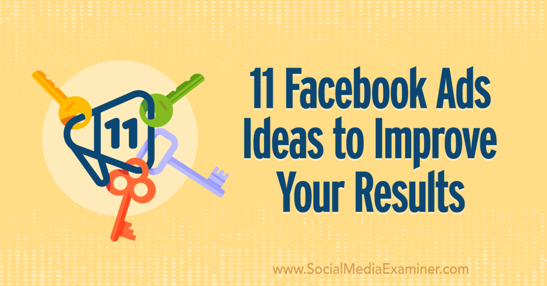 11 pomysłów na reklamy na Facebooku, które poprawią Twoje wyniki autorstwa Anna Sonnenberg w portalu Social Media Examiner.