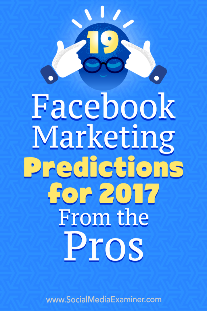 19 Prognozy marketingowe Facebooka na 2017 rok od profesjonalistów: ekspert ds. Mediów społecznościowych