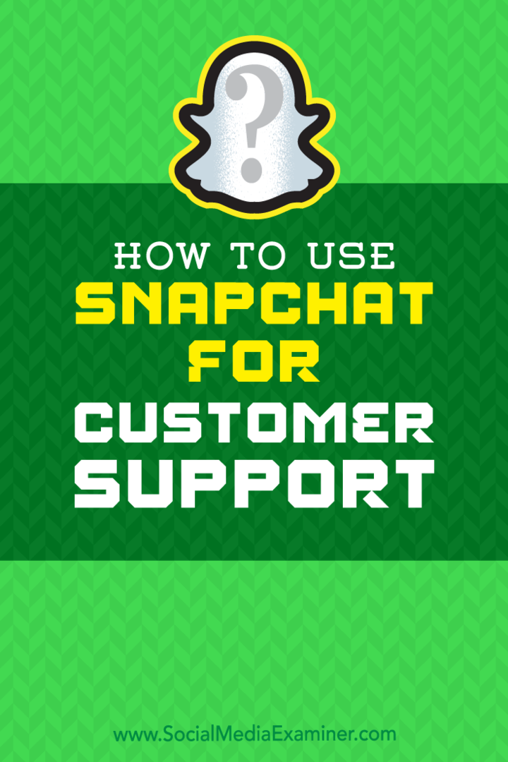 Jak korzystać ze Snapchata do obsługi klienta autorstwa Erica Sachsa w Social Media Examiner.