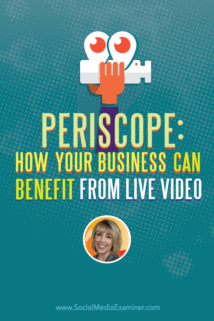Periscope: jak Twoja firma może skorzystać na wideo na żywo: Social Media Examiner