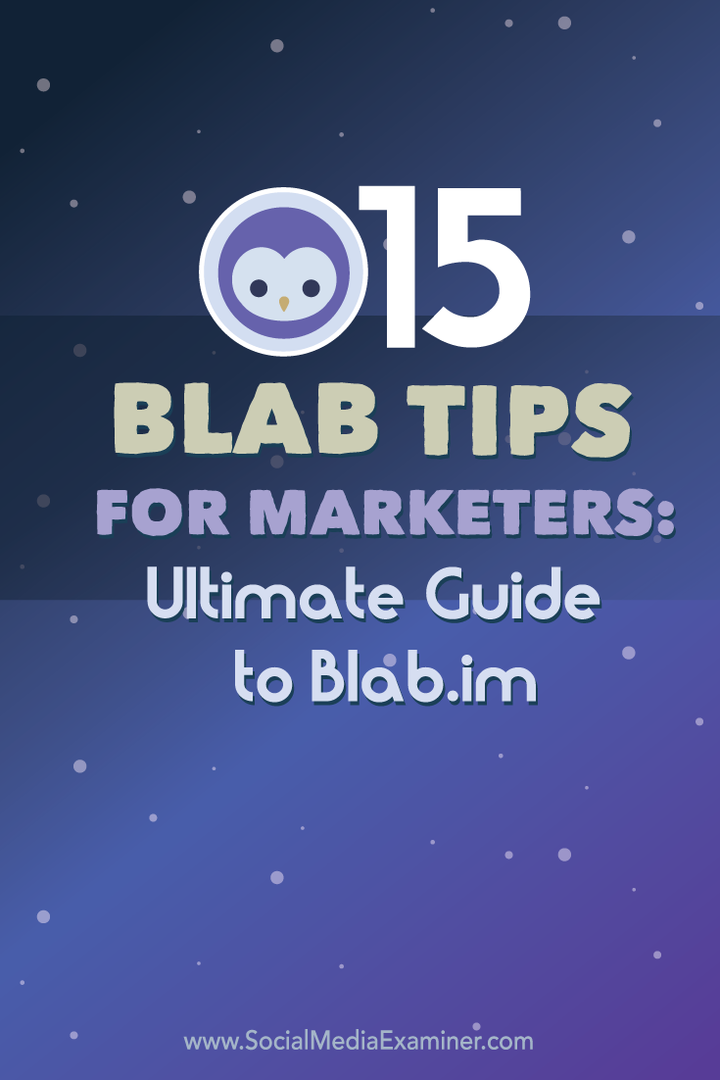 15 wskazówek Blab dla marketerów: kompletny przewodnik po Blab.im: Social Media Examiner