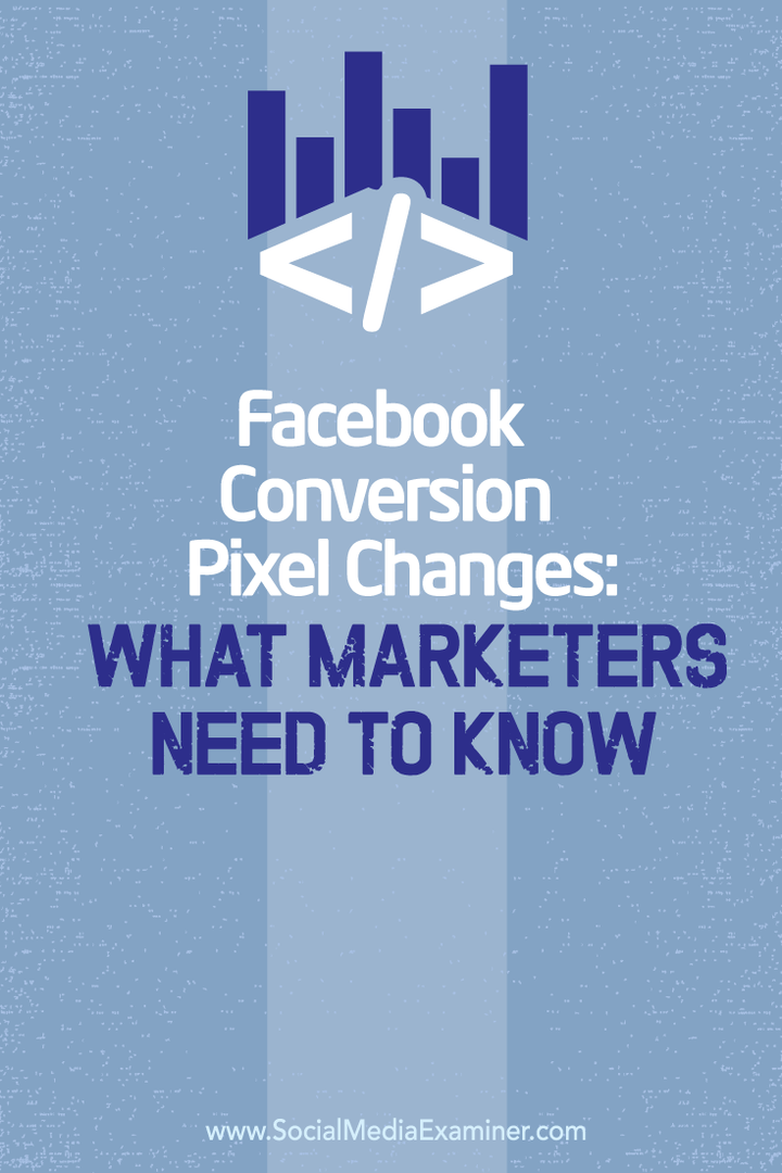 Zmiany pikseli konwersji Facebooka: co marketerzy muszą wiedzieć: Social Media Examiner