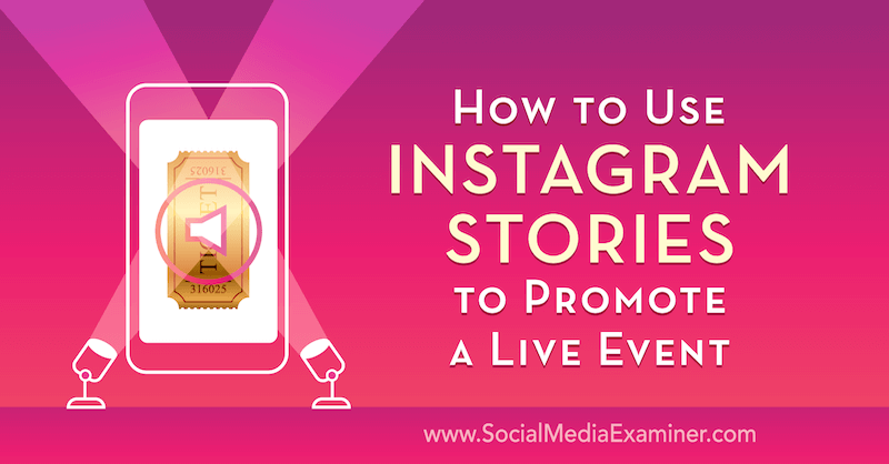 Jak wykorzystać historie z Instagrama do promowania wydarzenia na żywo autorstwa Nicka Wolnego w Social Media Examiner.