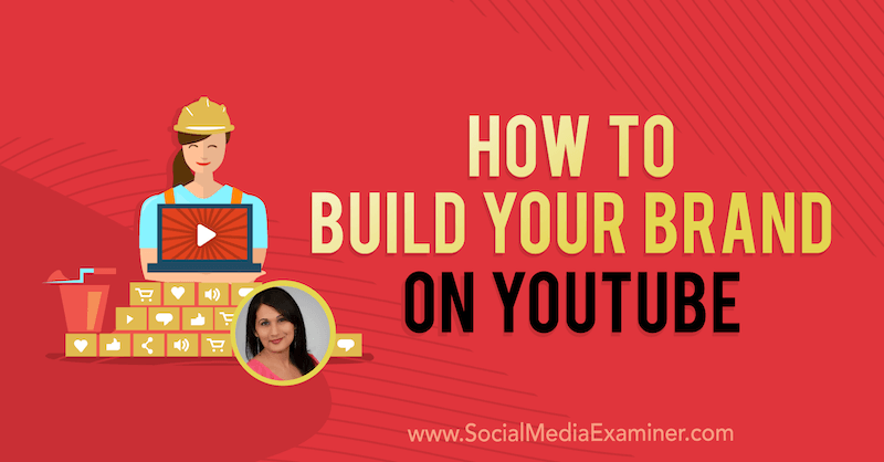 Jak zbudować swoją markę w YouTube dzięki spostrzeżeniom Salmy Jafri z podcastu Social Media Marketing.