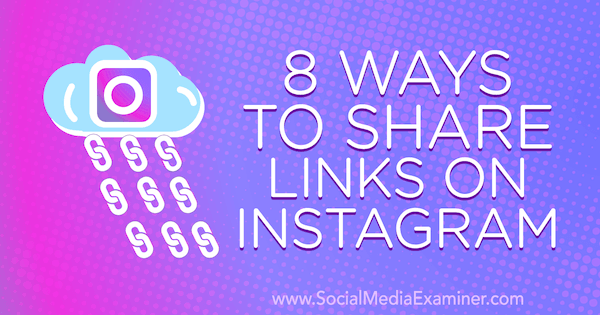 8 sposobów udostępniania linków na Instagramie autorstwa Corinny Keefe na portalu Social Media Examiner.