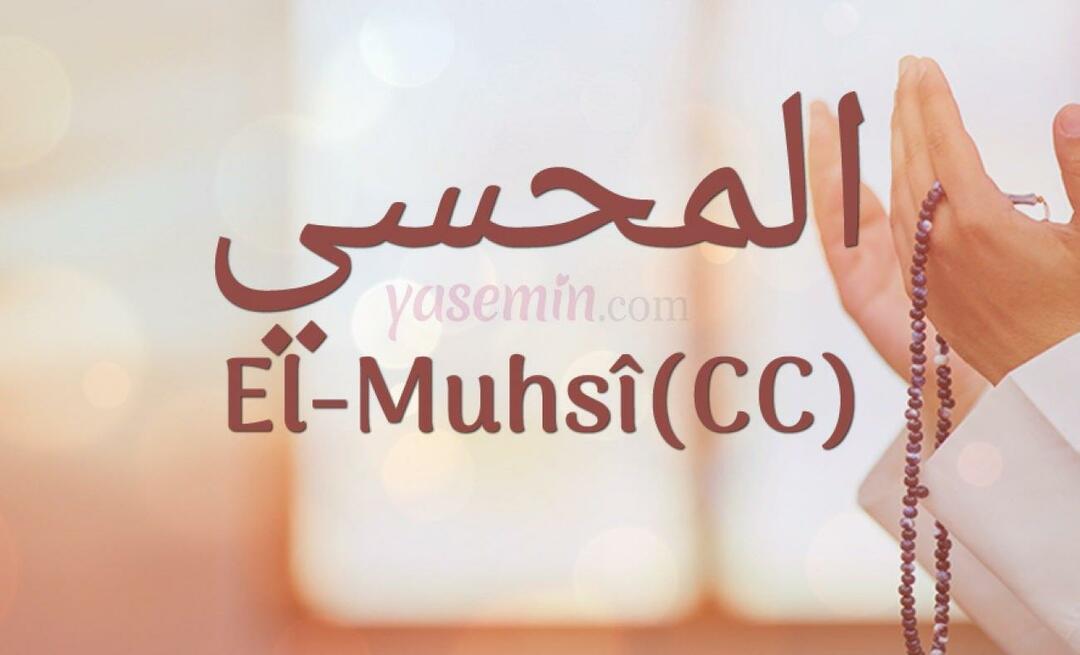 Co znaczy Al-Muhsi (cc) z Esma-ul Husna? Jakie są cnoty al-Muhsiego (cc)?