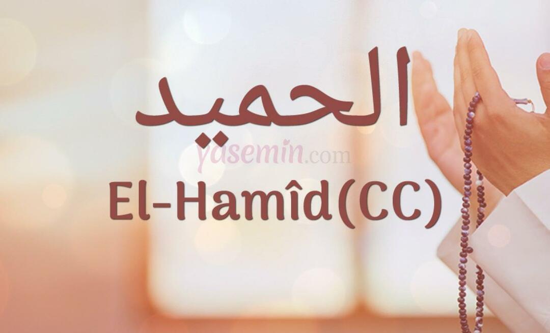 Co oznacza Al-hamid (cc) z Esma-ul Husna? Jakie są zalety al-hamida (cc)?