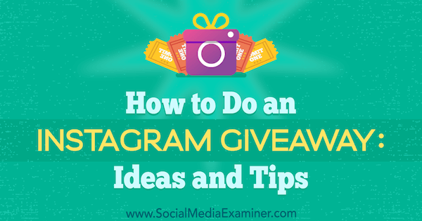 Jak zrobić prezent na Instagramie: pomysły i wskazówki Jenn Herman na Social Media Examiner.