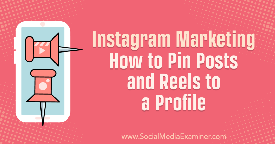 Marketing na Instagramie: jak przypinać posty i rolki do eksperta ds. profilów w mediach społecznościowych