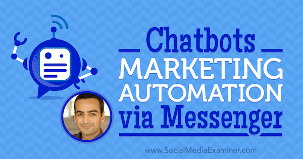 Chatboty: Marketing Automation za pośrednictwem komunikatora, w tym spostrzeżenia Andrew Warnera na temat podcastu Social Media Marketing.