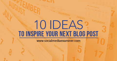 10 pomysłów na inspirację do postów na blogu