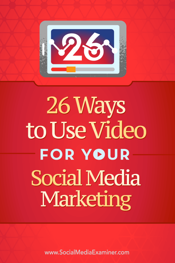 Wskazówki dotyczące 26 sposobów wykorzystania wideo w marketingu społecznościowym.