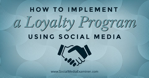 wdrożyć program lojalnościowy z wykorzystaniem mediów społecznościowych