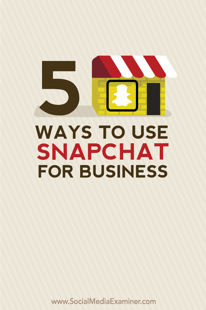 5 sposobów wykorzystania Snapchata w biznesie: Social Media Examiner