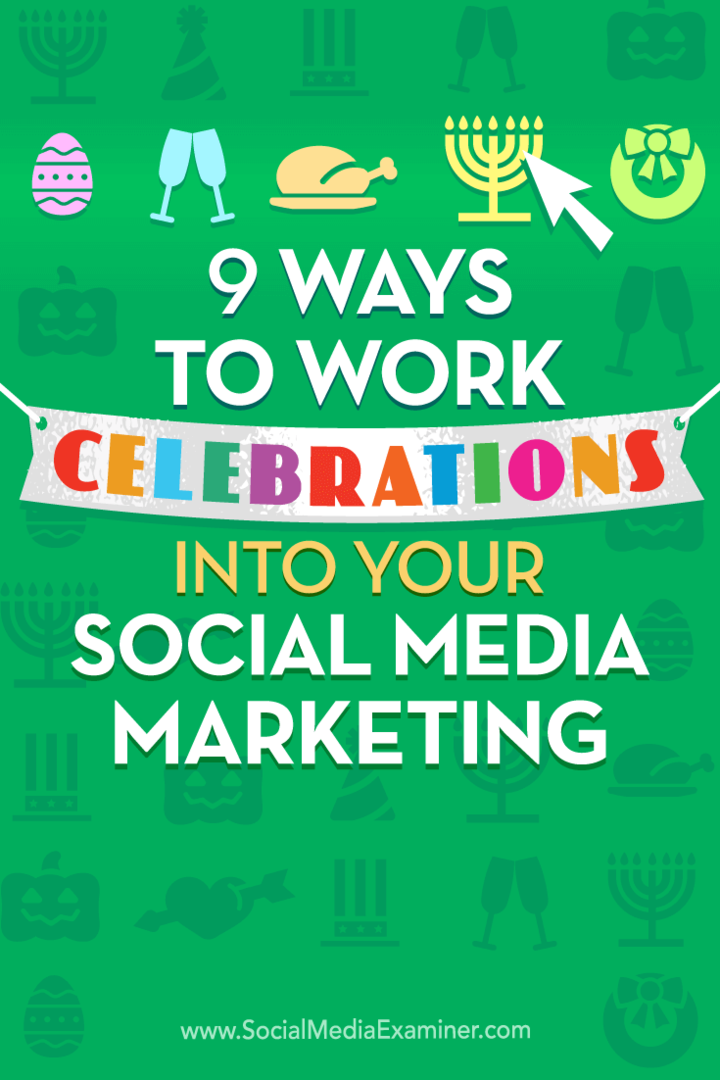 9 sposobów na włączenie świętowania do marketingu w mediach społecznościowych: egzaminator mediów społecznościowych