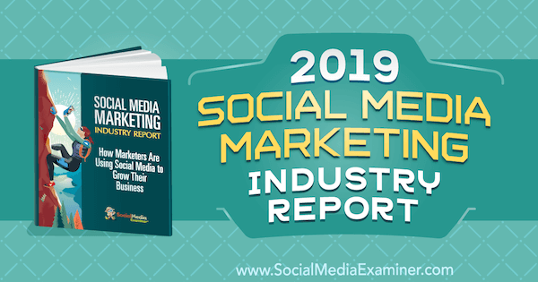Raport branżowy z 2019 r. Dotyczący marketingu w mediach społecznościowych autorstwa Michaela Stelznera na portalu Social Media Examiner.