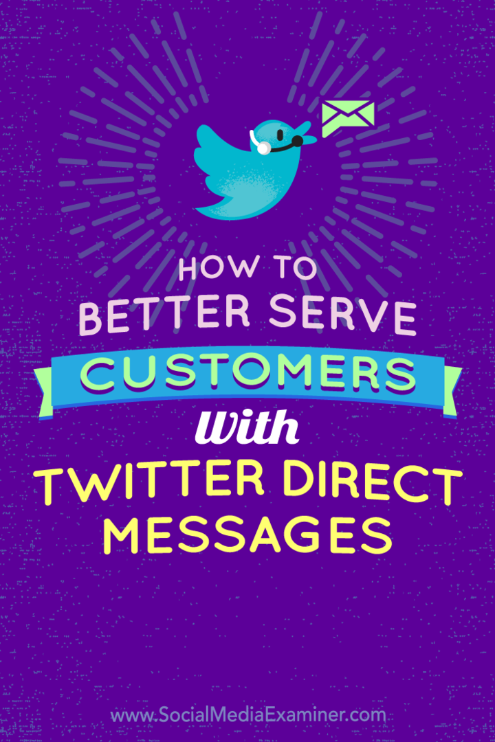 Jak lepiej obsługiwać klientów za pomocą bezpośrednich wiadomości na Twitterze autorstwa Kristi Hines w Social Media Examiner.