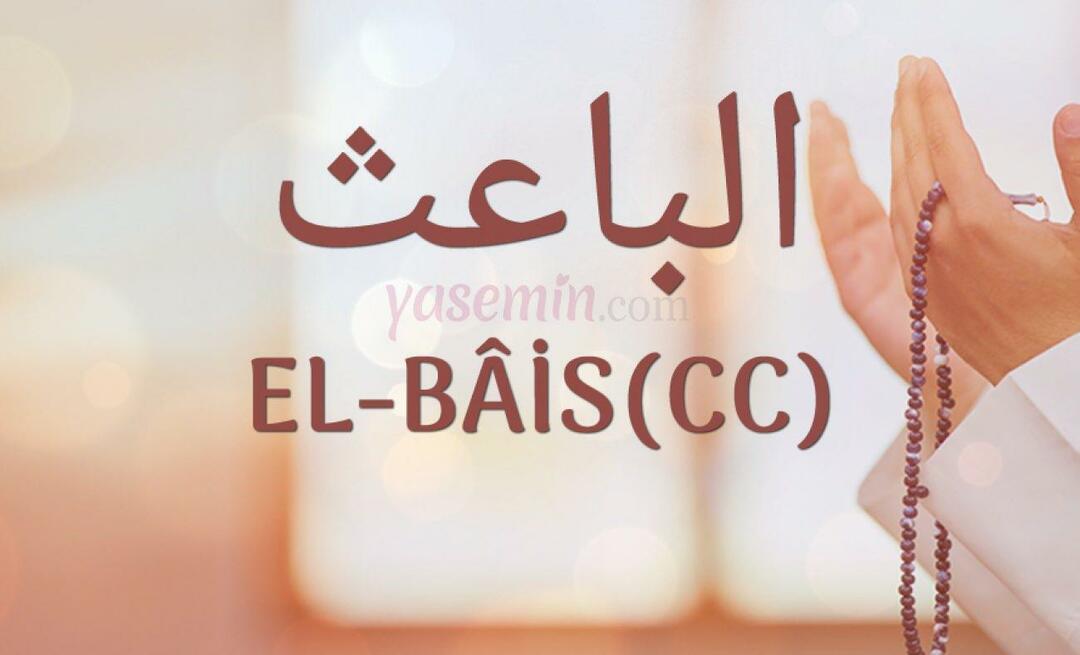 Co oznacza El-Bais (cc) z Esma-ul Husna? Jakie są jego zalety?