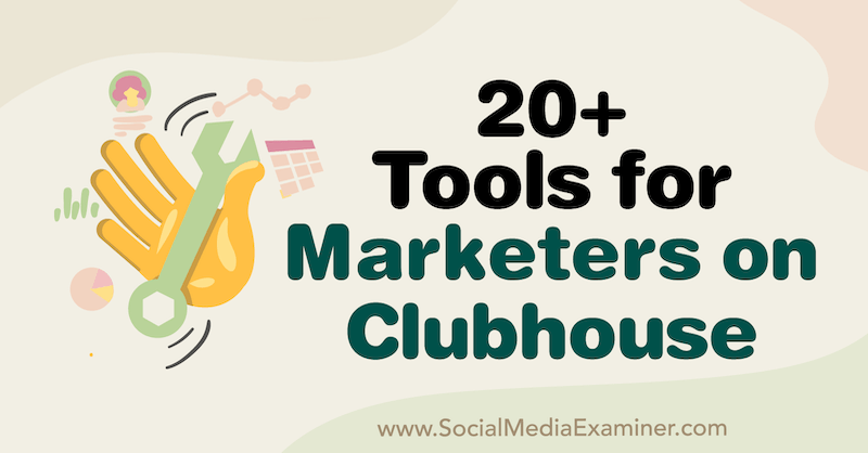 Ponad 20 narzędzi dla marketerów w Clubhouse autorstwa Naomi Nakashima w Social Media Examiner.