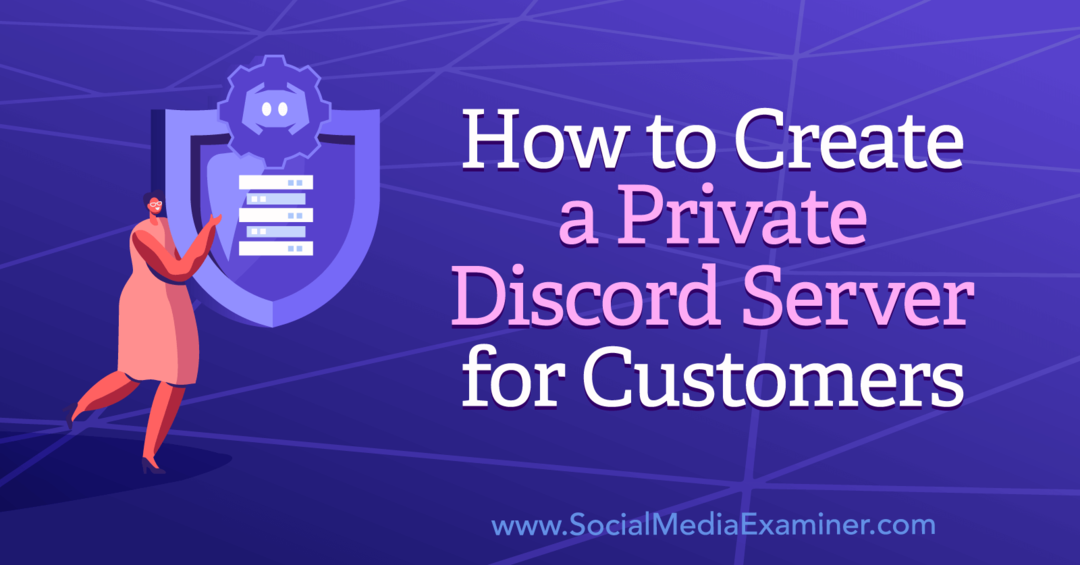 Jak stworzyć prywatny serwer Discord dla klientów autorstwa Corinny Keefe w Social Media Examiner.